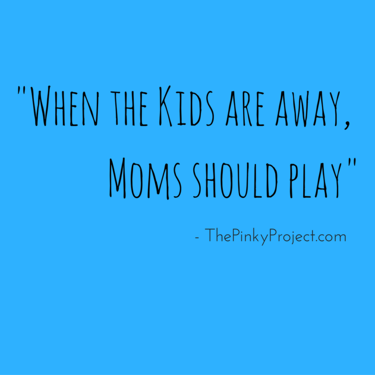 when-the-kids-are-away-moms-should-play